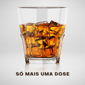 Só Mais uma Dose (Explicit)