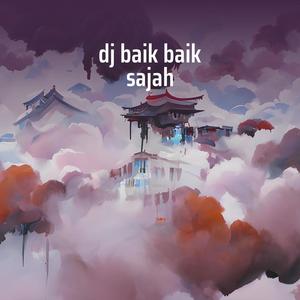 Dj Baik Baik Sajah