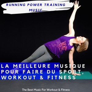 La Meilleure Musique Pour Faire Du Sport, Workout & Fitness (The Best Music for Workout & Fitness)