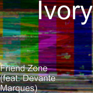 Friend Zone(feat. Devante Marques) (Explicit)