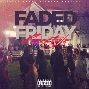 Faded Friday Freestyle (Explicit)