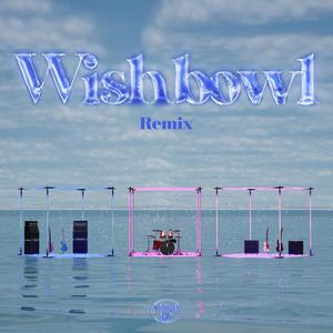 Wishbowl (BrillLion Remix)