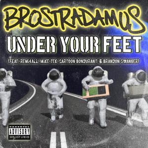 Under Your Feet (feat. Remi4all, Mike Tek, Cartoon Bondurant & Brandon Swanger) [Explicit]