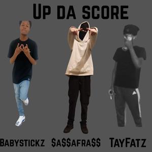 Up da score (feat. Babystickz & TayFatz) (Explicit)