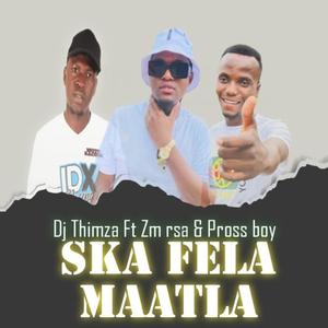 Ska Fela Maatla (feat. Zm rsa & Pross boy)