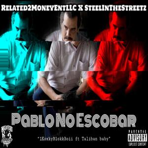 Pablo No Escobar (feat. Taliban baby) [Explicit]