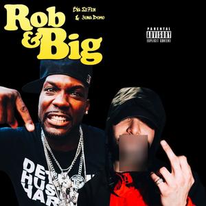 Rob & Big (Explicit)