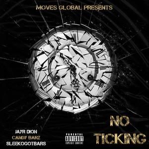 No Ticking (feat. Jayr Dion', SleekoGotBars & Candy Barz) [Explicit]