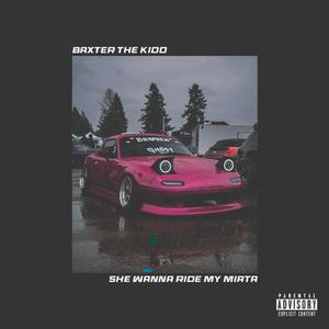 She Wants To Ride My Miata (Explicit)