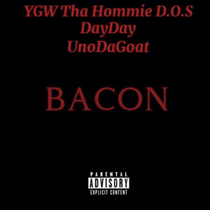 Bacon (feat. DayDay & UnoDaGoat) (Explicit)