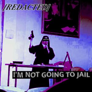 I'm Not Going To Jail (Remastered) [Explicit]