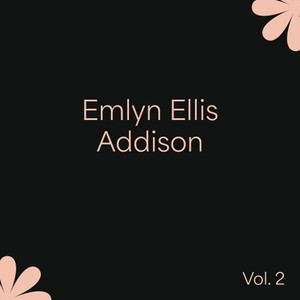 Emlyn Ellis Addison, Vol. 2