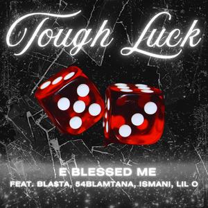 Tough Luck (feat. BLA$TA, 54BLAMTANA, ISMANI & LIL O)