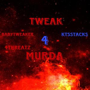 Tweak 4 murda (feat. Kts stacks & 4threatz) [Radio Edit] [Explicit]