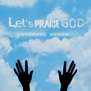 Let’s Praise God