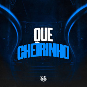 Que Cheirinho (Explicit)