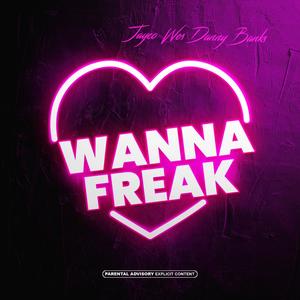 WANNA FREAK (feat. Danny Banks) (Explicit)