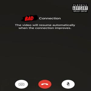 Bad Connection (Explicit)