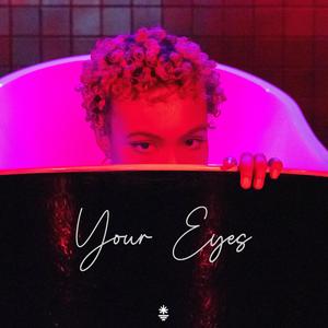 YOUR EYES