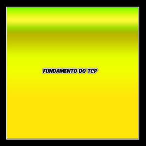 FUNDAMENTO DO TCP (Explicit)