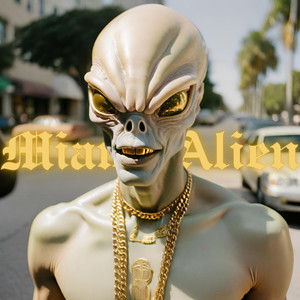 Miami Alien (Explicit)