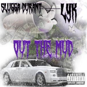 Out The Mud (feat. Lyk) [Explicit]