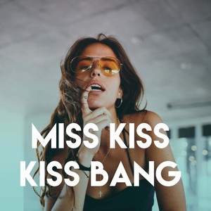 Miss Kiss Kiss Bang