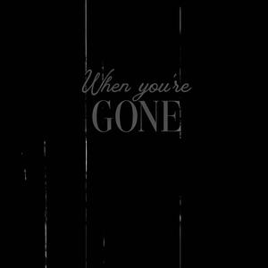 When you're gone