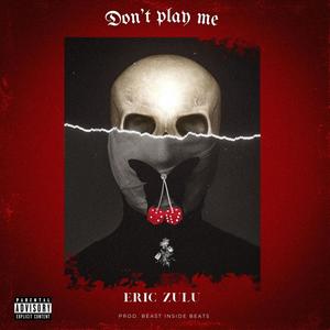 Don't Play Me (Explicit)