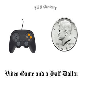 Video Game and a Half Dollar