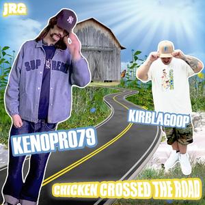 Chicken Crossed The Road (feat. KirbLaGoop) (Explicit)