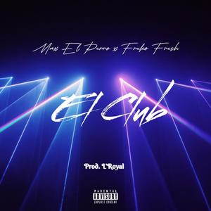 El Club (feat. Max El Perro & Freko Fresh) (Explicit)