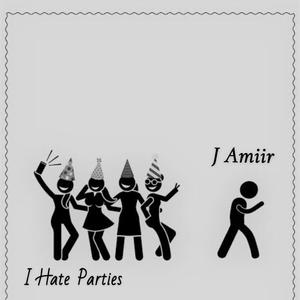 I Hate Parties (Explicit)