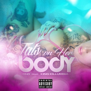 Tats on Her Body (feat. King Killumbia) (Explicit)