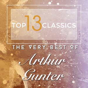 Top 13 Classics - The Very Best of Arthur Gunter