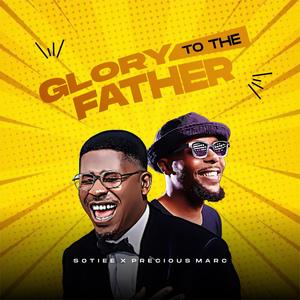 Glory To The Father (feat. Precious Marc)