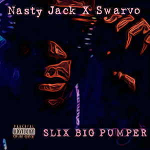 Slix Big Pumper (Explicit)