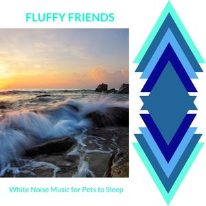 Fluffy Friends - White Noise Music for Pets to Sleep