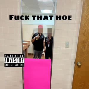 **** that hoe (Explicit)