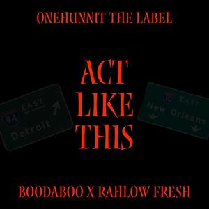 Act Like This (feat. Rahlow Fresh) [Explicit]