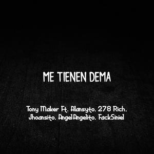 Me Tienen Dema (feat. Alansyto, 278 Rich, Jhoansito, AngelAngelito, Fack Siniel & Bayriton)