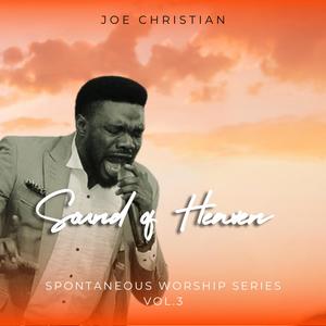 Sound of Heaven (Spontaneous Worship Series) , Vol. 3 (Worship online In Studio Live morning devotion)