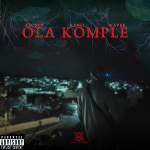 OLA KOMPLE (feat. Waver316 & Frosty681) (Explicit)