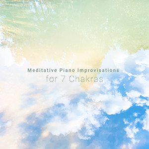 Meditative Piano Improvisations for 7 Chakras