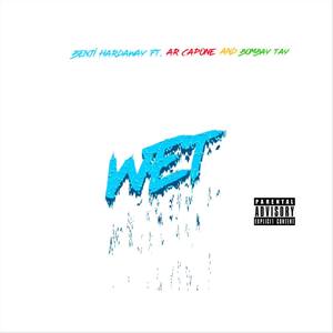 Wet (feat. Ar Capone & Bombay Tay)