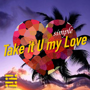 Take it U my love (Prod By August Wu)