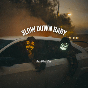 Slow down baby (Explicit)