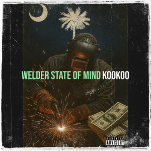 Welder State of Mind (Explicit)