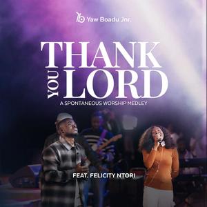Thank You Lord (a spontaneous worship medley) (feat. FELICITY NTORI)
