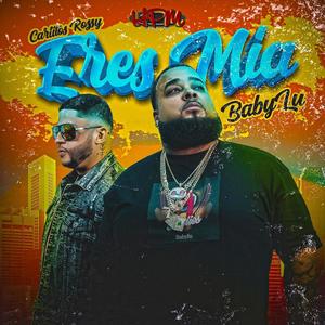 Eres Mia (feat. Carlito Rossy)